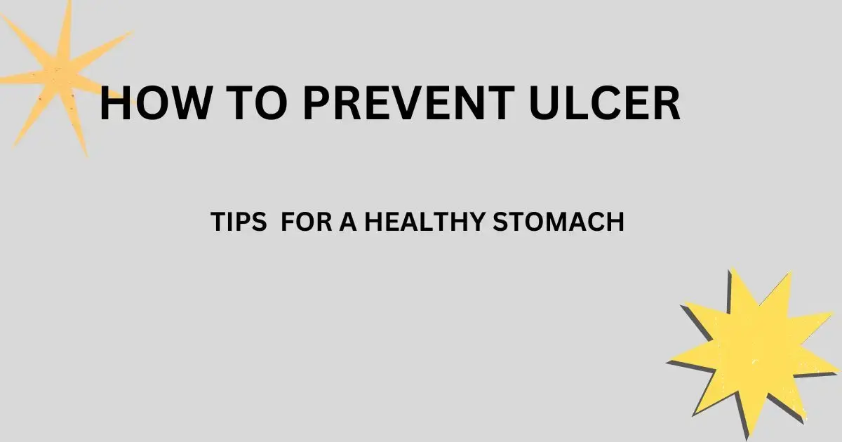 How to Prevent Ulcers: Tips for a Healthy Stomach